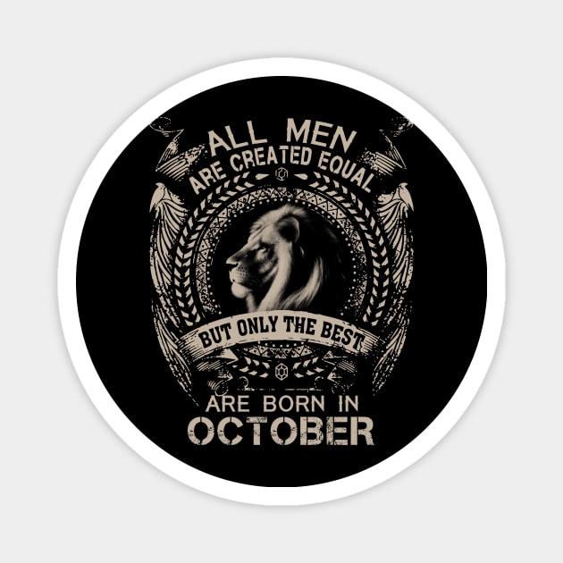 Lion All Men Are Created Equal But Only The Best Are Born In October Magnet by Hsieh Claretta Art